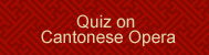 Quiz on Cantonese Opera